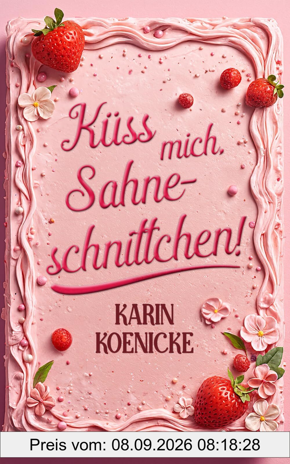 Küss mich, Sahneschnittchen! (Die Tortenflüsterei, Band 1)