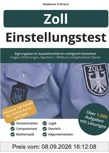 Einstellungstest Zoll: Eignungstest erfolgreich bestehen | 1.000 Aufgaben mit Lösungen | Erfahrungsberichte, Fachwissen, Allgemeinwissen, Logik, Konzentration, Sprache | Mittlerer & gehobener Dienst