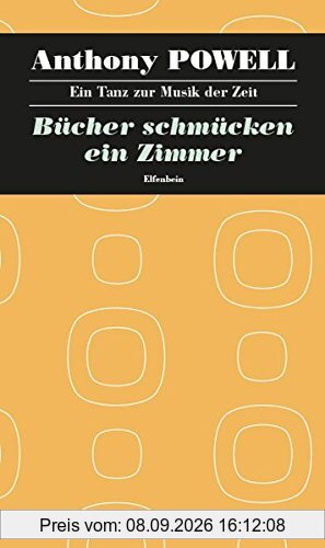 Bücher schmücken ein Zimmer: Roman (Ein Tanz zur Musik der Zeit)