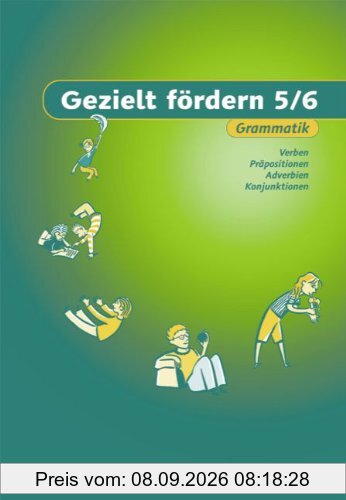 Gezielt fördern: 5./6. Schuljahr - Grammatik: Verben, Präpositionen, Adverbien, Konjunktionen. Arbeitsheft mit Lösungen