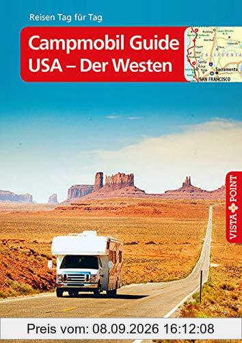 Campmobil Guide USA - Der Westen – VISTA POINT Reiseführer Reisen Tag für Tag: Die schönsten Touren durch den Westen der USA