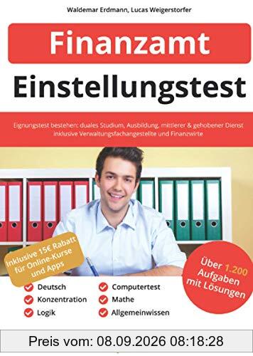 Einstellungstest Finanzamt: 1.200 Aufgaben mit Lösungen | Eignungstest bestehen: Duales Studium, Ausbildung, mittlerer & gehobener Dienst, Erfahrungen | Inkl. Verwaltungsfachangestellte & Finanzwirte