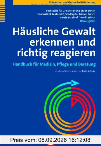 Häusliche Gewalt erkennen und richtig reagieren. Handbuch für Medizin, Pflege und Beratung