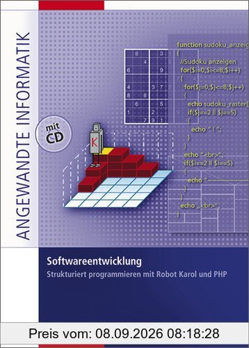 Netzwerke: Softwareentwicklung: Strukturiert programmieren mit Robot Karol und PHP: Schülerbuch, 1. Auflage, 2008 (Angewandte Informatik)