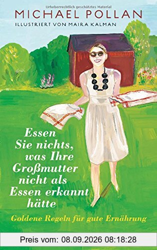 Essen Sie nichts, was Ihre Großmutter nicht als Essen erkannt hätte: Goldene Regeln für gute Ernährung