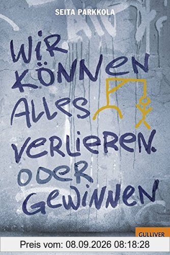 Wir können alles verlieren. Oder gewinnen: Roman (Gulliver)