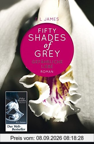 Fifty Shades of Grey - Gefährliche Liebe: Band 2 - Roman