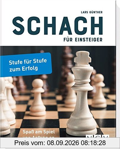 Schach für Einsteiger: Stufe für Stufe zum Erfolg