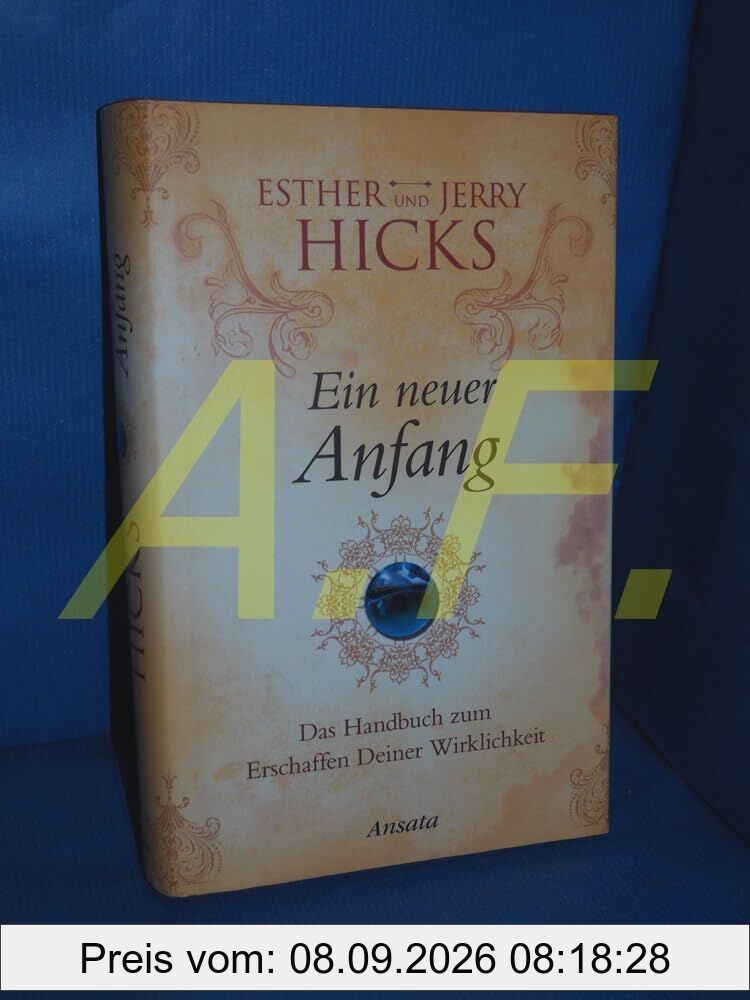 Ein neuer Anfang: Das Handbuch zum Erschaffen Deiner Wirklichkeit
