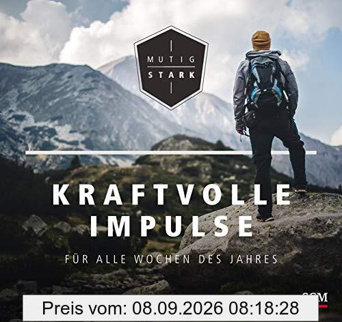 Mutig und stark - Kraftvolle Impulse für alle Wochen des Jahres