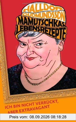 Mamutschkas Lebensrezepte: Ich bin nicht verrückt, aber extravagant
