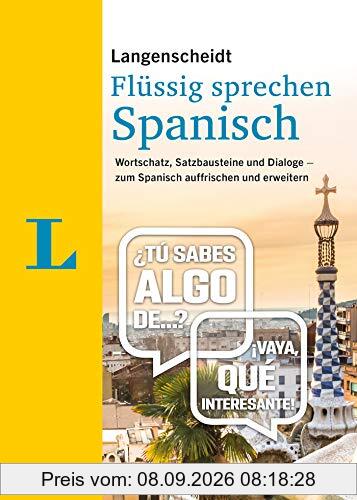 Langenscheidt Spanisch flüssig sprechen: Wortschatz, Satzbausteine und Dialoge - zum Spanisch auffrischen und erweitern (Langenscheidt Flüssig sprechen)