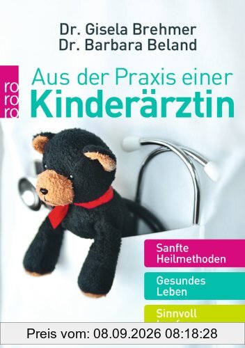 Aus der Praxis einer Kinderärztin: Sanfte Heilmethoden. Gesundes Leben. Sinnvoll impfen.