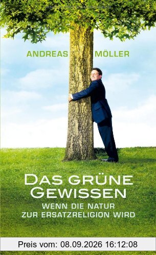 Das grüne Gewissen: Wenn die Natur zur Ersatzreligion wird