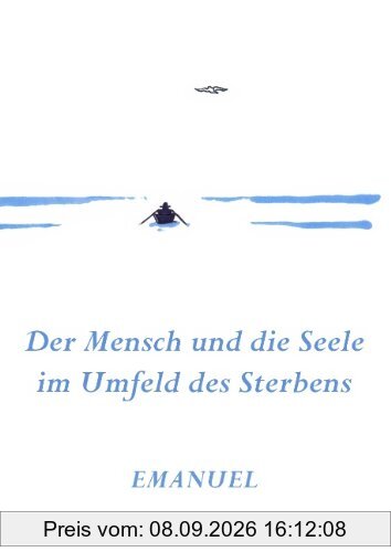 Emanuel - Der Mensch und die Seele im Umfeld des Sterbens
