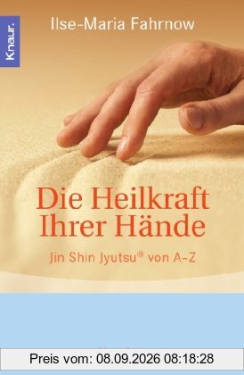 Die Heilkraft Ihrer Hände: Jin Shin Jyutsu® von A-Z