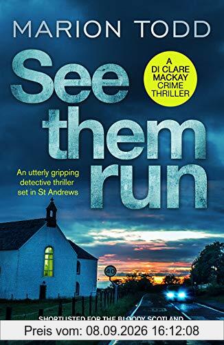 See Them Run: An utterly gripping detective thriller set in St Andrews (Detective Clare Mackay, 1, Band 1)