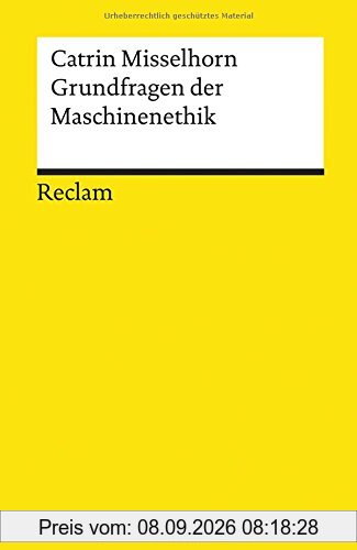 Grundfragen der Maschinenethik (Reclams Universal-Bibliothek, Band 19583)