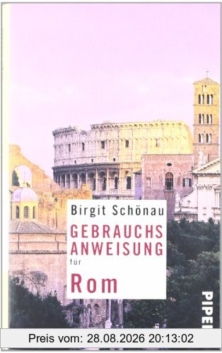 Birgit Schönau Gebrauchsanweisung Für Rom, Überarbeitete Und Erweiterte Neuausgabe 2010