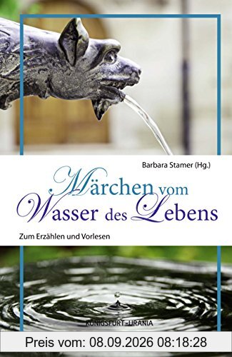 Märchen vom Wasser des Lebens: Zum Erzählen und Vorlesen