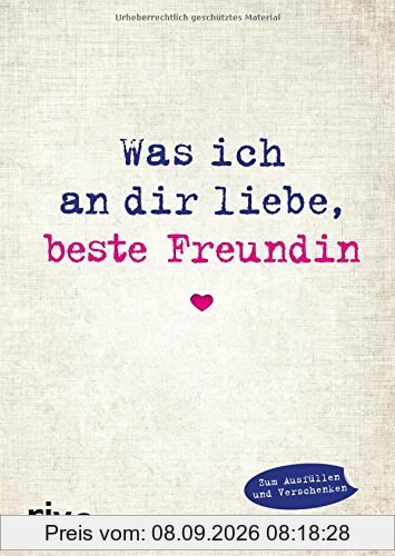 Was ich an dir liebe, beste Freundin: Eine originelle Liebeserklärung zum Ausfüllen und Verschenken