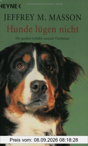 Hunde lügen nicht: Die großen Gefühle unserer Vierbeiner