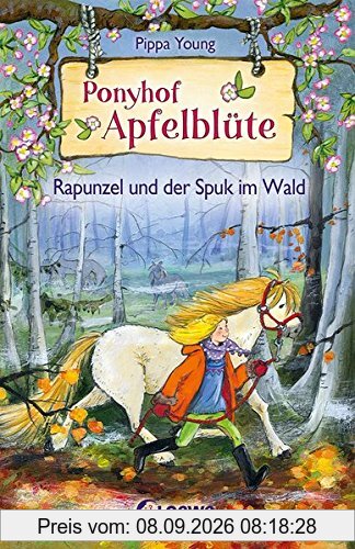 Ponyhof Apfelblüte - Rapunzel und der Spuk im Wald: Band 8