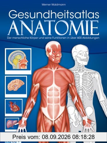 Gesundheitsatlas Anatomie: Der menschliche Körper und seine Funktionen in über 600 Abbildungen