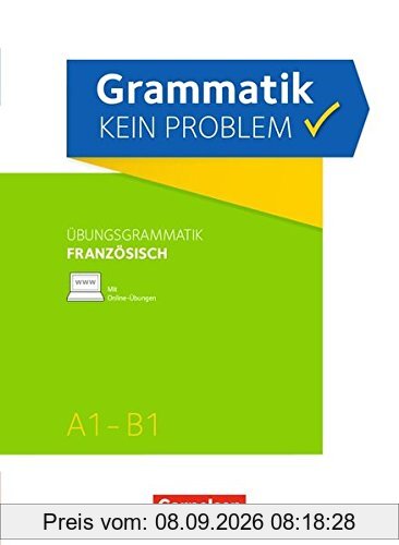 Grammatik - kein Problem: A1-B1 - Französisch: Übungsbuch