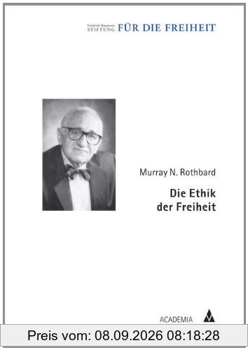 Die Ethik der Freiheit (Klassiker der Freiheit)