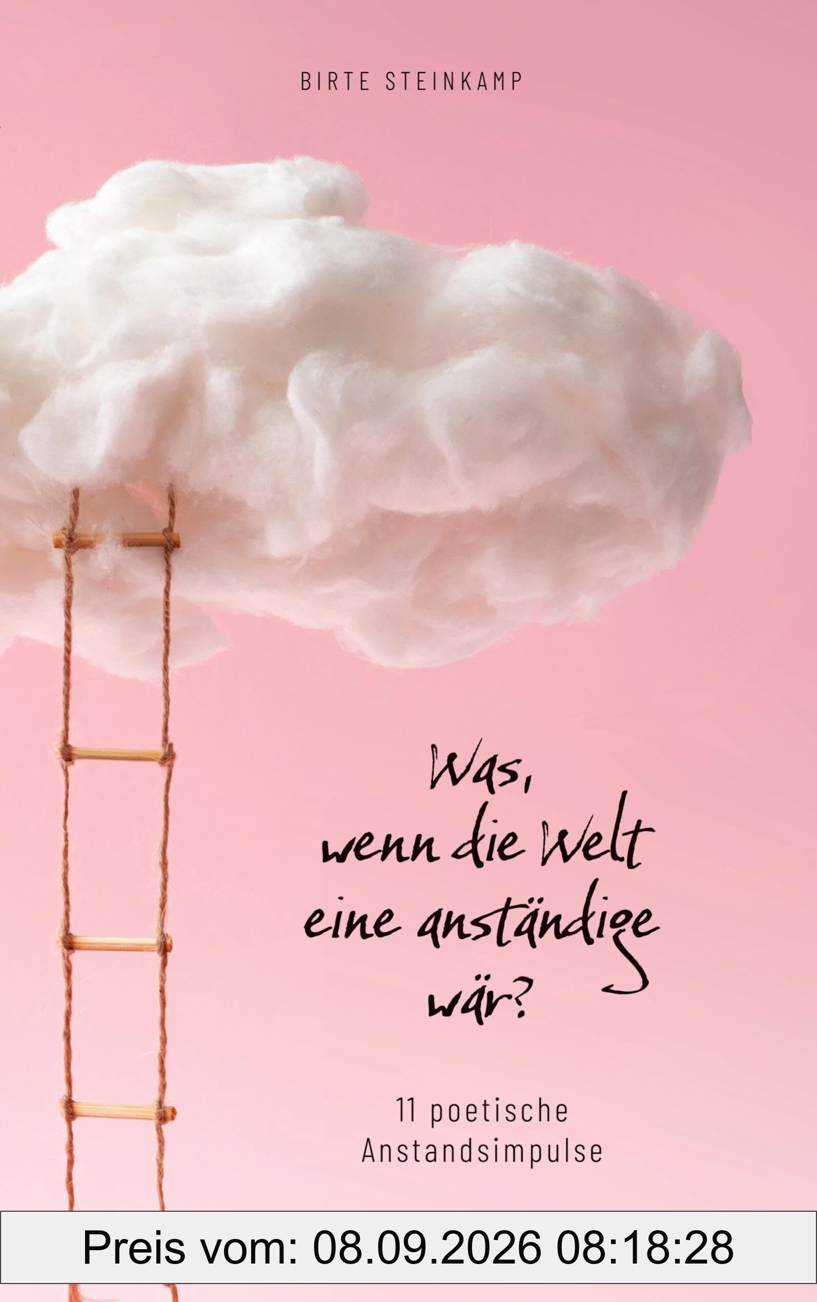 Was, wenn die Welt eine anständige wär?: 11 poetische Anstandsimpulse