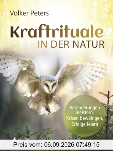 Kraftrituale in der Natur: Veränderungen meistern, Krisen bewältigen, Erfolge feiern