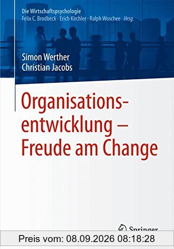 Organisationsentwicklung - Freude am Change (Die Wirtschaftspsychologie)