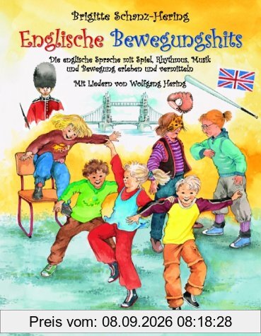 Englische Bewegungshits: Die englische Sprache in Spiel, Rhythmus, Musik und Bewegung erleben und vermitteln