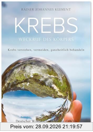 Krebs. Weckruf des Körpers: Krebs verstehen, vermeiden, ganzheitlich behandeln