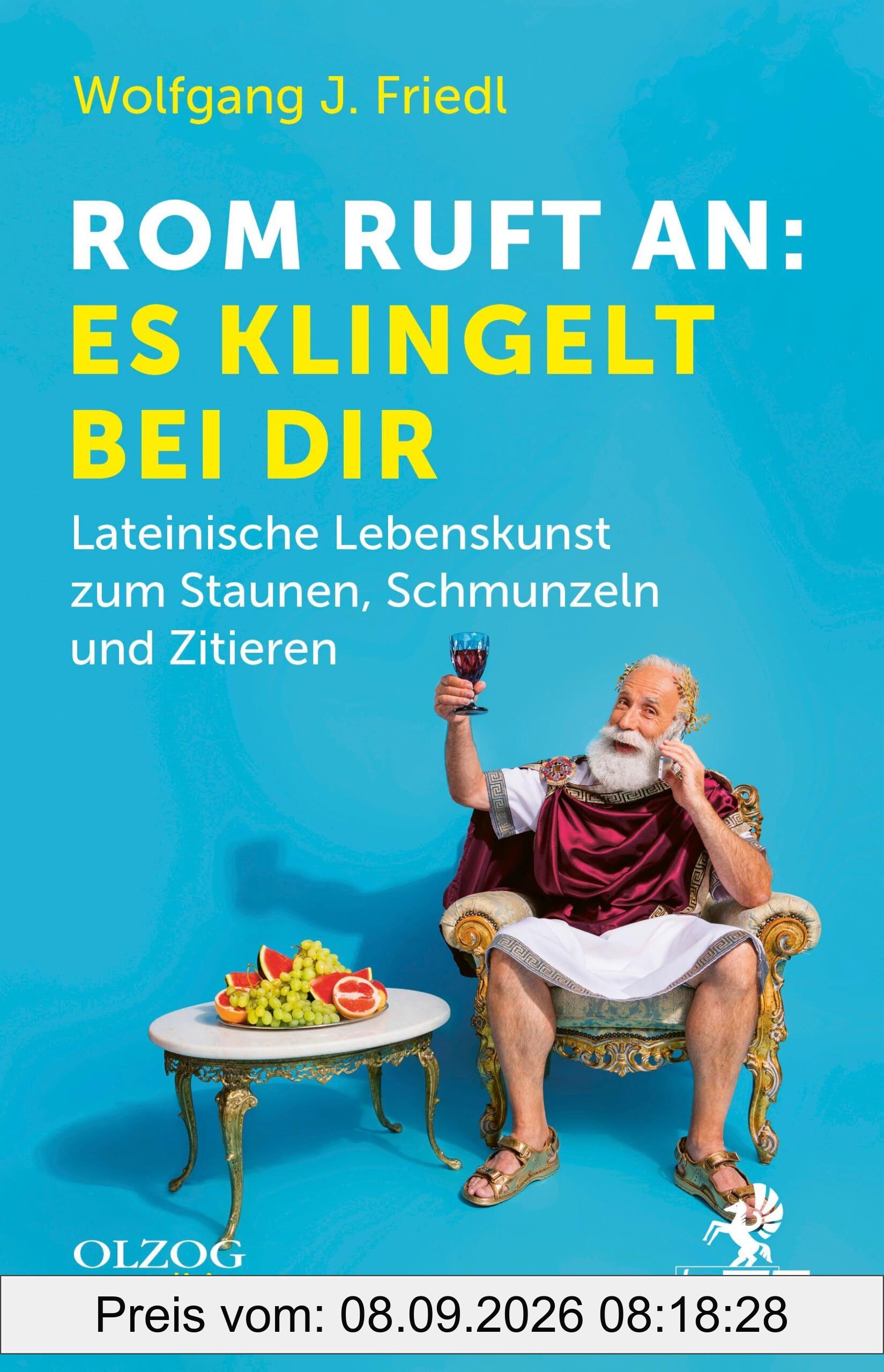 Rom ruft an: Es klingelt bei dir: Lateinische Lebenskunst zum Staunen, Schmunzeln und Zitieren