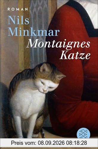 Montaignes Katze: Roman | »Ein großer Roman über einen großen Denker, elegant geschrieben von einem Kenner der französischen Philosophie, Geschichte und Identität.« Ulrich Wickert