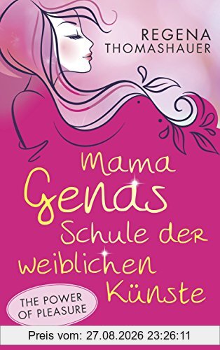 Mama Genas Schule der weiblichen Künste: The Power of Pleasure