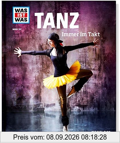 Tanz. Immer im Takt (WAS IST WAS Sachbuch, Band 137)