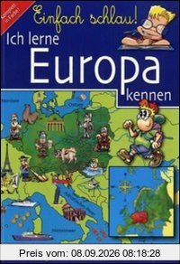 Einfach schlau! Ich lerne Europa kennen: Beschäftigen - Lesen - Lernen - Rätseln