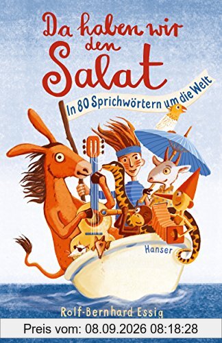 Da haben wir den Salat!: In 80 Sprichwörtern um die Welt