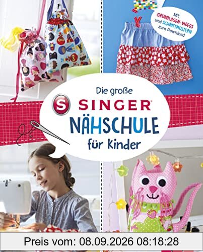 Die große SINGER Nähschule für Kinder: Mit Grundlagen-Videos und Schnittmustern zum Download. Für Kinder ab 8 Jahren