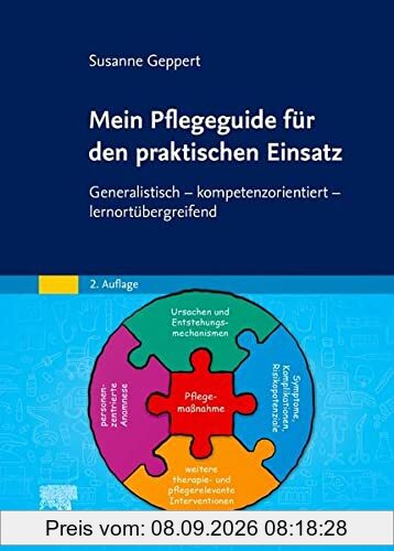 Mein Pflegeguide für den praktischen Einsatz: Generalistisch - kompetenzorientiert - lernortübergreifend