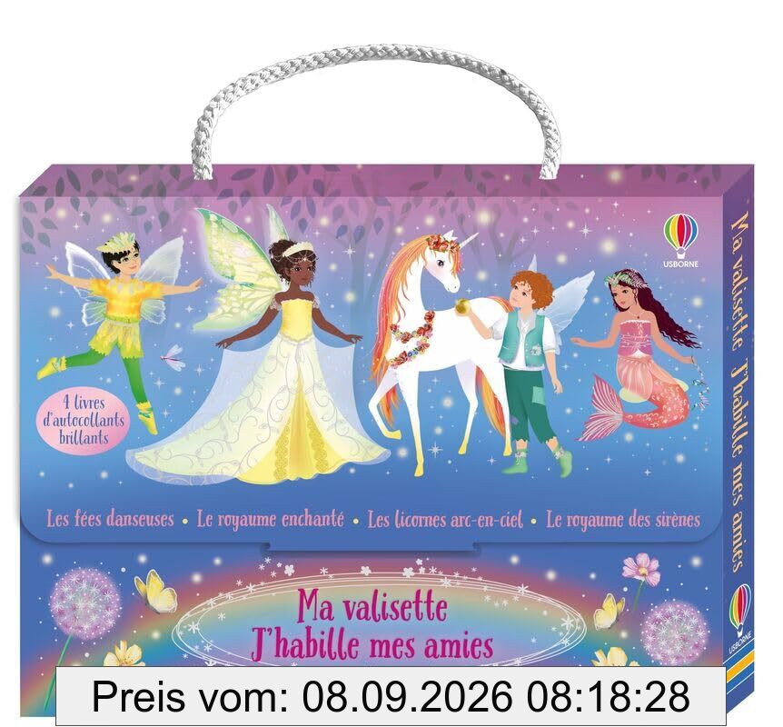 Ma valisette J'habille mes amies Les fées danseuses, Le royaume enchanté, Les licornes arc-en-ciel et Le royaume des sirènes : Dès 5 ans