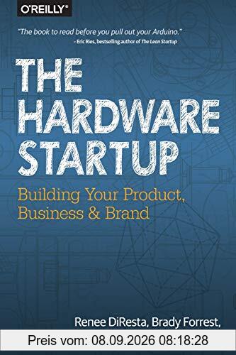 The Hardware Startup: Building Your Product, Business, and Brand
