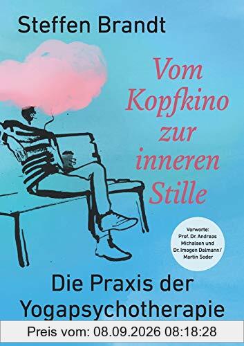 Vom Kopfkino zur inneren Stille: Die Praxis der Yogapsychotherapie