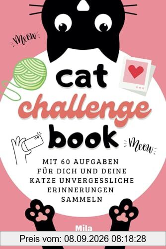 cat challenge book: Mit 60 Aufgaben für dich und deine Katze unvergessliche Erinnerungen sammeln