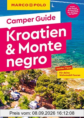 MARCO POLO Camper Guide Kroatien & Montenegro: Insider-Tipps für deine Wohnmobil-Touren