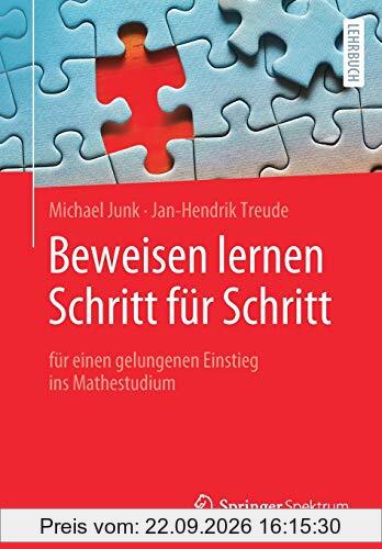 Beweisen lernen Schritt für Schritt: für einen gelungenen Einstieg ins Mathestudium