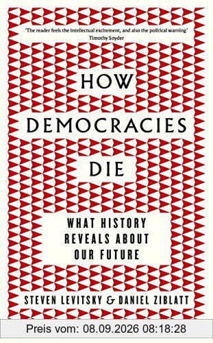 How Democracies Die: What History Reveals About Our Future